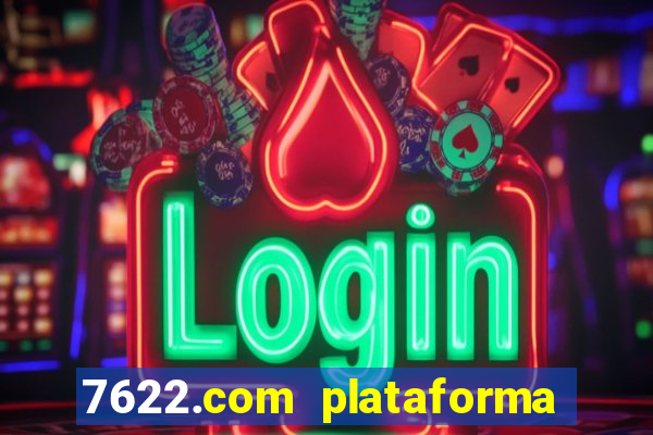 7622.com plataforma de jogos